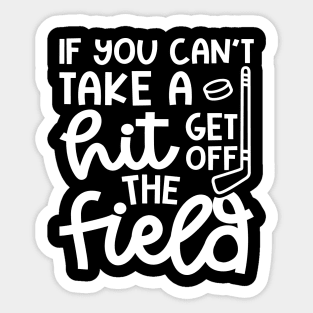 If You Can't Take A Hit Get Off The Field Hockey Cute Funny Sticker